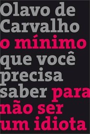 O mínimo que você precisa saber para não ser um idiota by Olavo de Carvalho