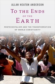 Cover of: To the ends of the earth: Pentecostalism and the transformation of world Christianity