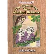 Cover of: The case of the two masked robbers: story and pictures
