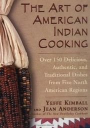 Cover of: The Art of American Indian Cooking: Over 150 Delicious, Authentic, and Traditional Dishes from Five North American Regions