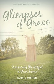 Cover of: Glimpses of grace: treasuring the gospel in your home