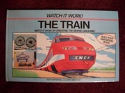 Cover of: The train: watch it work by operating the moving diagrams!