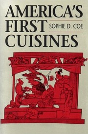 Cover of: America's First Cuisines by Sophie D. Coe