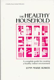Cover of: The healthy household: a complete guide for creating a healthy indoor environment