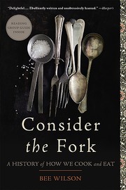 Cover of: Consider the fork: a history of how we cook and eat