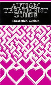 Cover of: Autism treatment guide by Elizabeth K. Gerlach