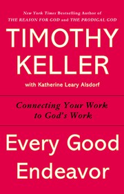 Every good endeavor by Timothy J. Keller