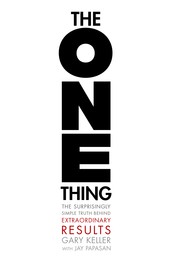 Cover of: The One Thing: The Surprisingly Simple Truth Behind Extraordinary Results