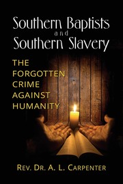 Cover of: Southern Baptist and Southern Slavery: The Forgotten Crime Against Humanity