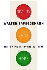 Reality, grief, hope by Walter Brueggemann