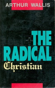 The Radical Christian by Arthur Wallis