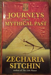 Cover of: Journeys to the Mythical Past: Book II of The Earth Chronicles Expeditions