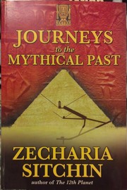 Journeys to the Mythical Past by Zecharia Sitchin