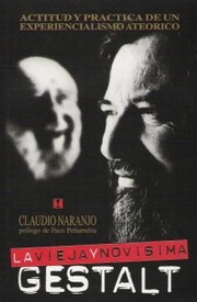Cover of: La Vieja y Novísima Gestalt: Actitud y Práctica de un Experiencialismo Ateórico