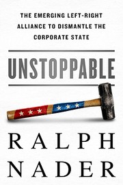 Cover of: Unstoppable: The Emerging Left-Right Alliance to Dismantle the Corporate State