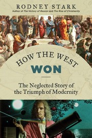 Cover of: How the west won: the neglected story of the triumph of modernity