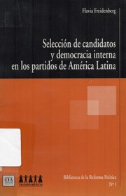 Selección de candidatos y democracia interna en los partidos de América Latina by Flavia Freidenberg