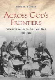 Cover of: Across God's frontiers: Catholic sisters in the American West, 1850-1920