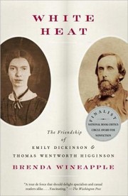 Cover of: White Heat: The Friendship of Emily Dickinson and Thomas Wentworth Higginson