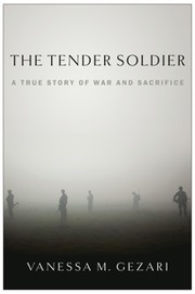 Cover of: The Tender Soldier: A True Story of War and Sacrifice