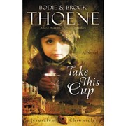 Cover of: Take this cup by Bodie & Brock Thoene