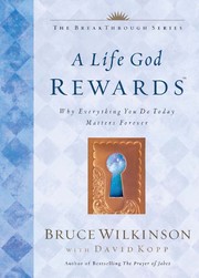Cover of: A Life God Rewards: Why Everything You Do Today Matters Forever