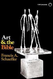 Cover of: Art and the Bible (L'Abri Pamphlets) by Francis A. Schaeffer