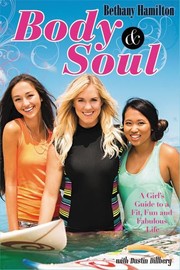 Cover of: Body and Soul: a girl's guide to a fit, fun, and fabulous life