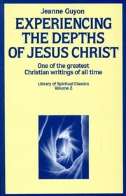 Cover of: Experiencing the Depths of Jesus Christ by Jeanne Marie Bouvier de La Motte Guyon