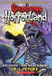 Goosebumps Horrorland - Say Cheese - and Die Screaming! by R. L. Stine, Meredith Zeitlin