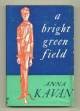 A bright green field,and other stories by Anna Kavan