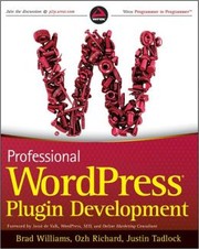 Professional WordPress Plugin Development by Brad Williams, Ozh Richard, Justin Tadlock