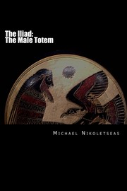 Cover of: The Iliad: The Male Totem