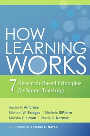 How Learning Works by Susan A. Ambrose, Michael W. Bridges, Michele DiPietro, Marsha C. Lovett, Marie K. Norman