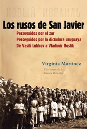 Cover of: Los rusos de San Javier: Perseguidos por el zar, perseguidos por la dictadura uruguaya. De Vasili Lubkov a Vladimir Roslik