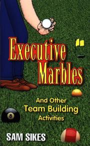 Cover of: Executive Marbles & Other Team Building Activities by Sam Sikes