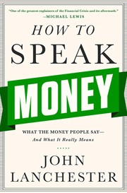 Cover of: How to Speak Money: What the Money People Say—And What It Really Means