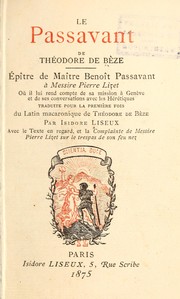 Cover of: Le Passavant de Théodore de Bèze.: Épître de maítre Benoît Passavant [pseud.] à messire Pierre Lizet, où il lui rend compte de sa mission à Genève et de ses conversations avec les hérétiques.