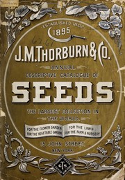 Cover of: Annual descriptive catalogue of seeds: the largest collection in the world for the flower garden for the lawn for the vegetable garden for the farm & nursery