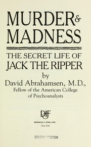 Cover of: Murder & madness: the secret life of Jack the Ripper