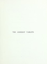 Cover of: The Amherst tablets: being an account of the Babylonian inscriptions in the collection of the Right Hon. Lord Amherst of Hackney, at Didlington Hall, Norfolk
