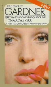 Cover of: The case of the crimson kiss: a Perry Mason novelette, and other stories.