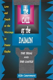 Cover of: The call of the Daimon: Love and Truth in the Writings of Franz Kafka