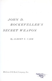 John D. Rockefeller's secret weapon by Albert H. Z. Carr