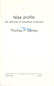 Cover of: False profits: the decline of industrial creativity