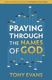 Praying Through the Names of God by Tony Evans