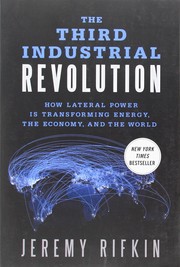 Cover of: The Third Industrial Revolution: How Lateral Power Is Transforming Energy, the Economy, and the World