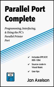 Cover of: Parallel port complete: programming, interfacing & using the PC's parallel printer port