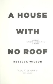 Cover of: A house with no roof: after my father's assassination : a memoir