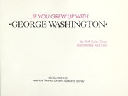 Cover of: If You Grew Up with George Washington by Ruth Belov Gross